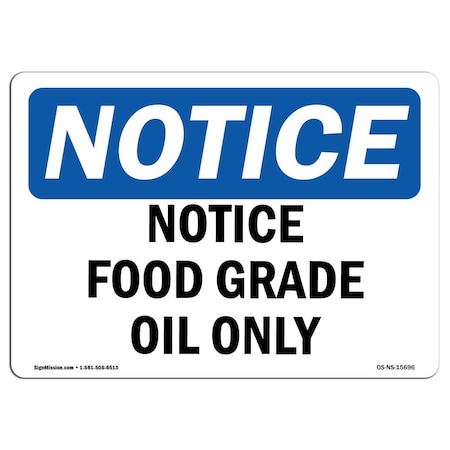 Signmission OSHA Sign, 18" H, Rigid Plastic, Notice Food Grade Oil Only Sign, Landscape, 1824-L-15696 OS-NS-P-1824-L-15696